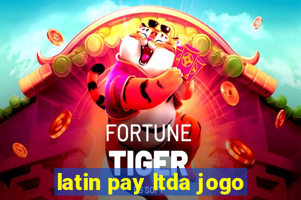 latin pay ltda jogo